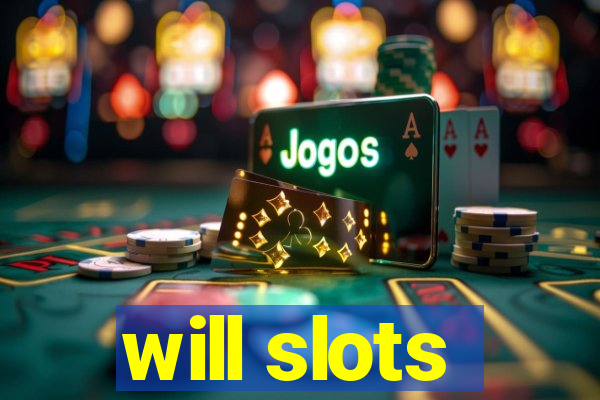 will slots